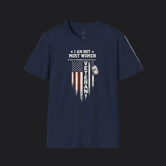 I Am Not Most Women Veteran Tee — Female Veteran Pride T-Shirt
