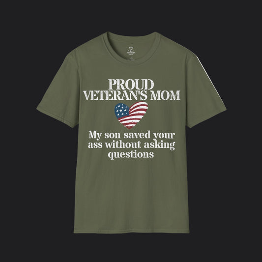 Proud Mom of Veteran Tee — My Son Saved Your Ass Without Asking Questions