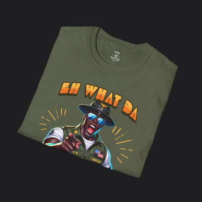 Eh What Da Freak Drill Instructor Tee — Military Humor Veteran T-Shirt