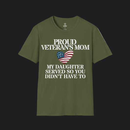 Proud Mom of Veteran Tee — My Daughter Served So You Didn't Have To