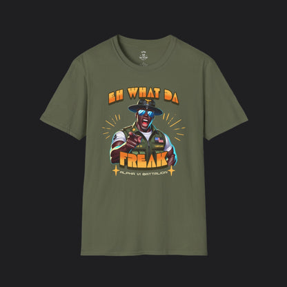 Eh What Da Freak Drill Instructor Tee — Military Humor Veteran T-Shirt