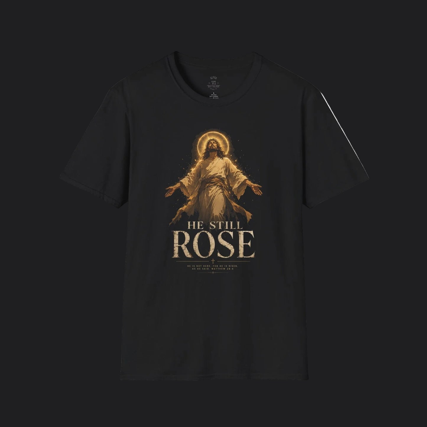 He Still Rose Tee — Christian Faith Resurrection T-Shirt