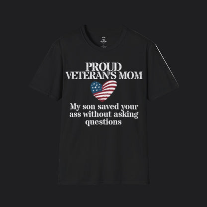 Proud Mom of Veteran Tee — My Son Saved Your Ass Without Asking Questions