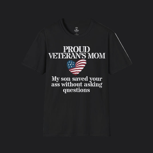 Proud Mom of Veteran Tee — My Son Saved Your Ass Without Asking Questions