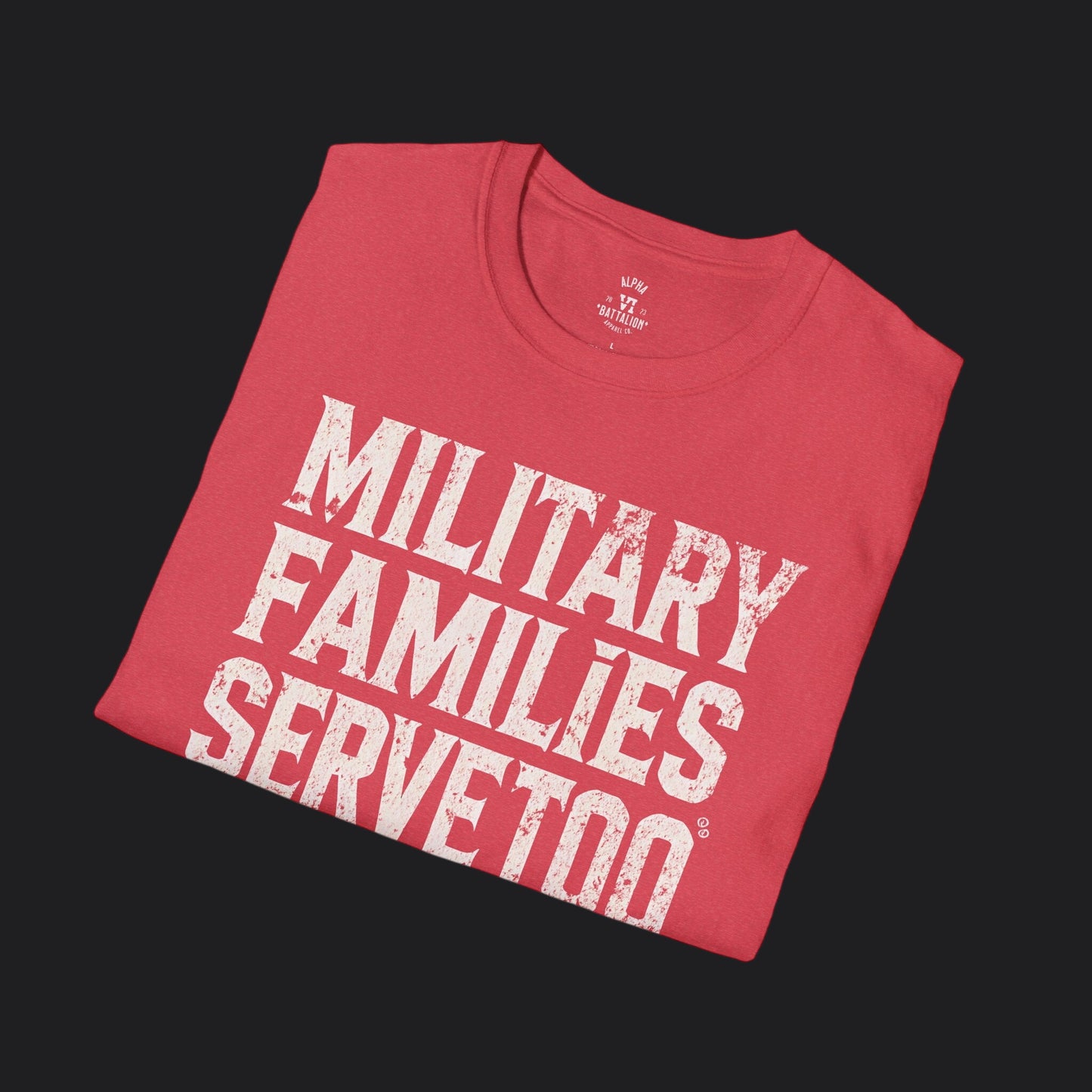 Military Families Serve Too Tee — Homefront Heroes Military Family T-Shirt