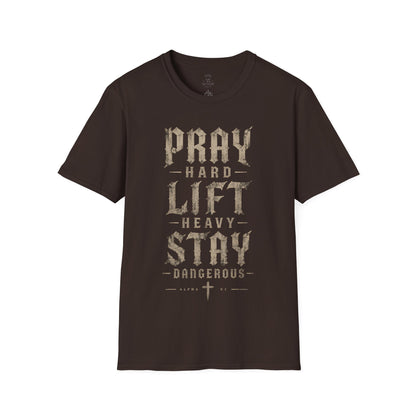 Pray Hard Lift Heavy Stay Dangerous Tee