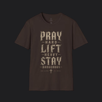 Pray Hard Lift Heavy Stay Dangerous Tee
