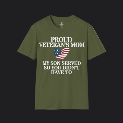 Proud Mom of Veteran Tee — My Son Served So You Didn't Have To