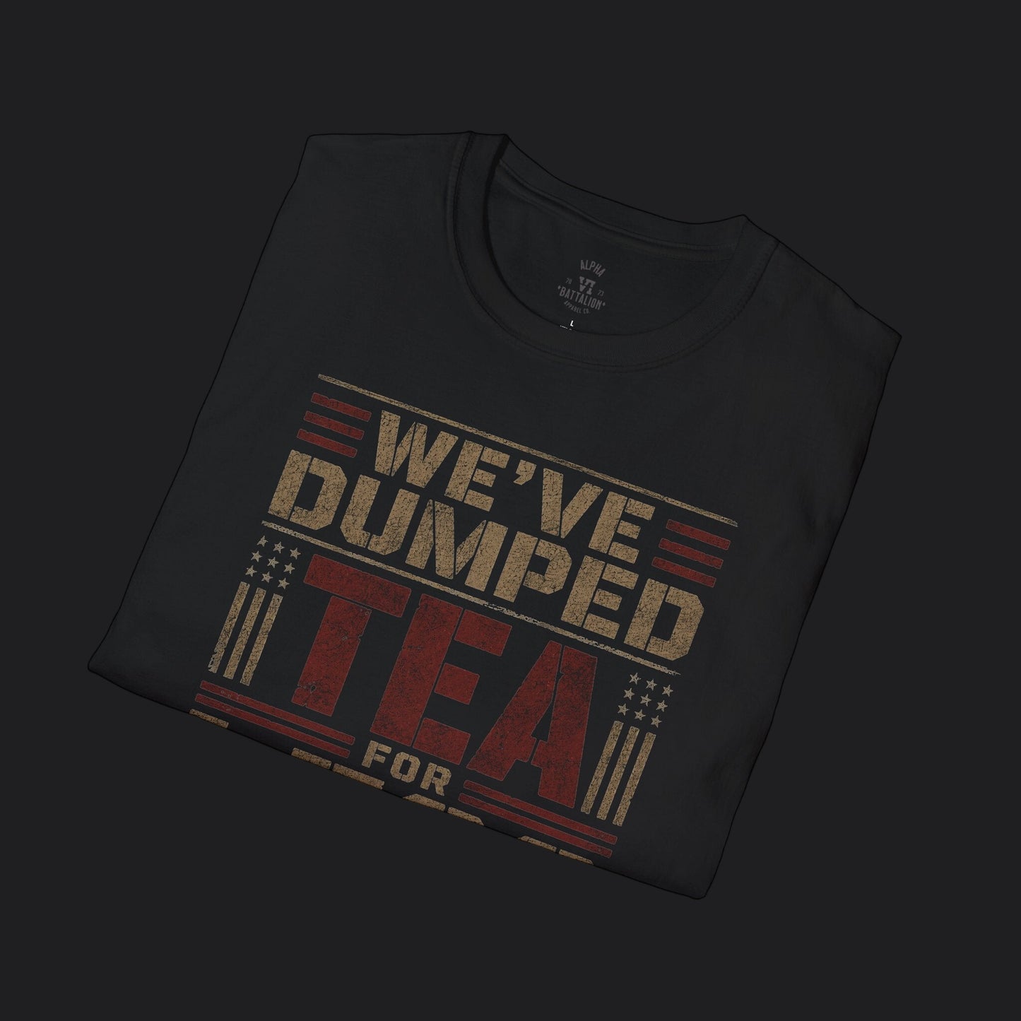 We've Dumped Tea For Less Tee — Patriotic American Humor T-Shirt
