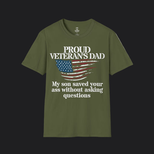 Proud Dad of Veteran Tee — My Son Saved Your Ass Without Asking Questions