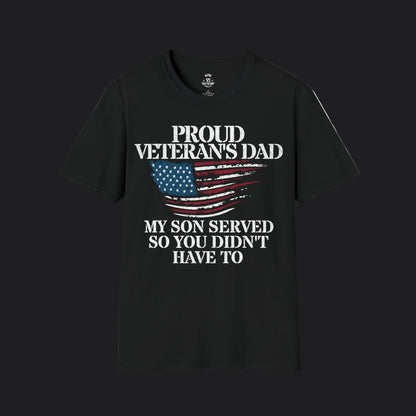 Proud Dad of Veteran Tee — My Son Served So You Didn't Have To