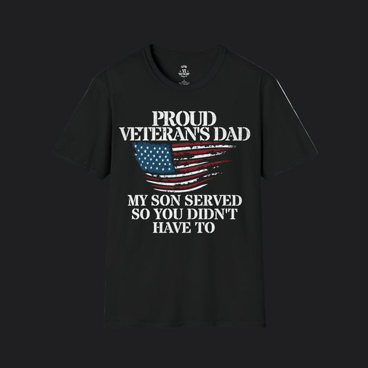 Proud Dad of Veteran Tee — My Son Served So You Didn't Have To
