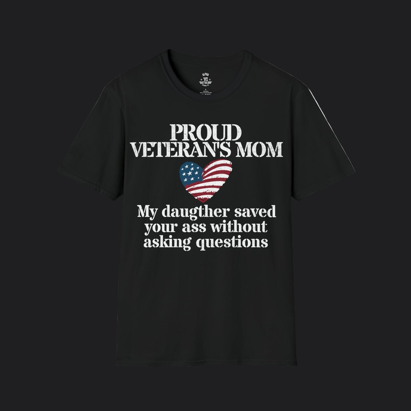 Proud Mom of Veteran Tee — My Daughter Saved Your Ass Without Asking Questions