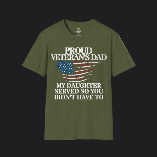 Proud Dad of Veteran Tee — My Daughter Served So You Didn't Have To