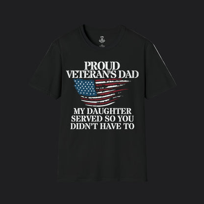 Proud Dad of Veteran Tee — My Daughter Served So You Didn't Have To