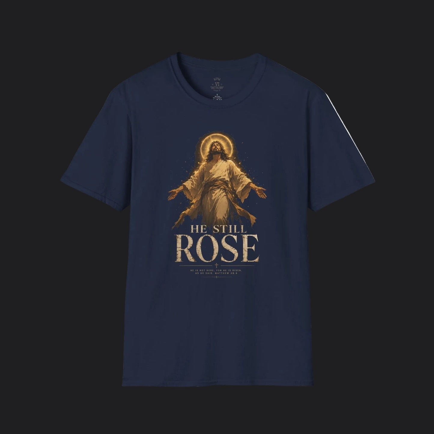 He Still Rose Tee — Christian Faith Resurrection T-Shirt