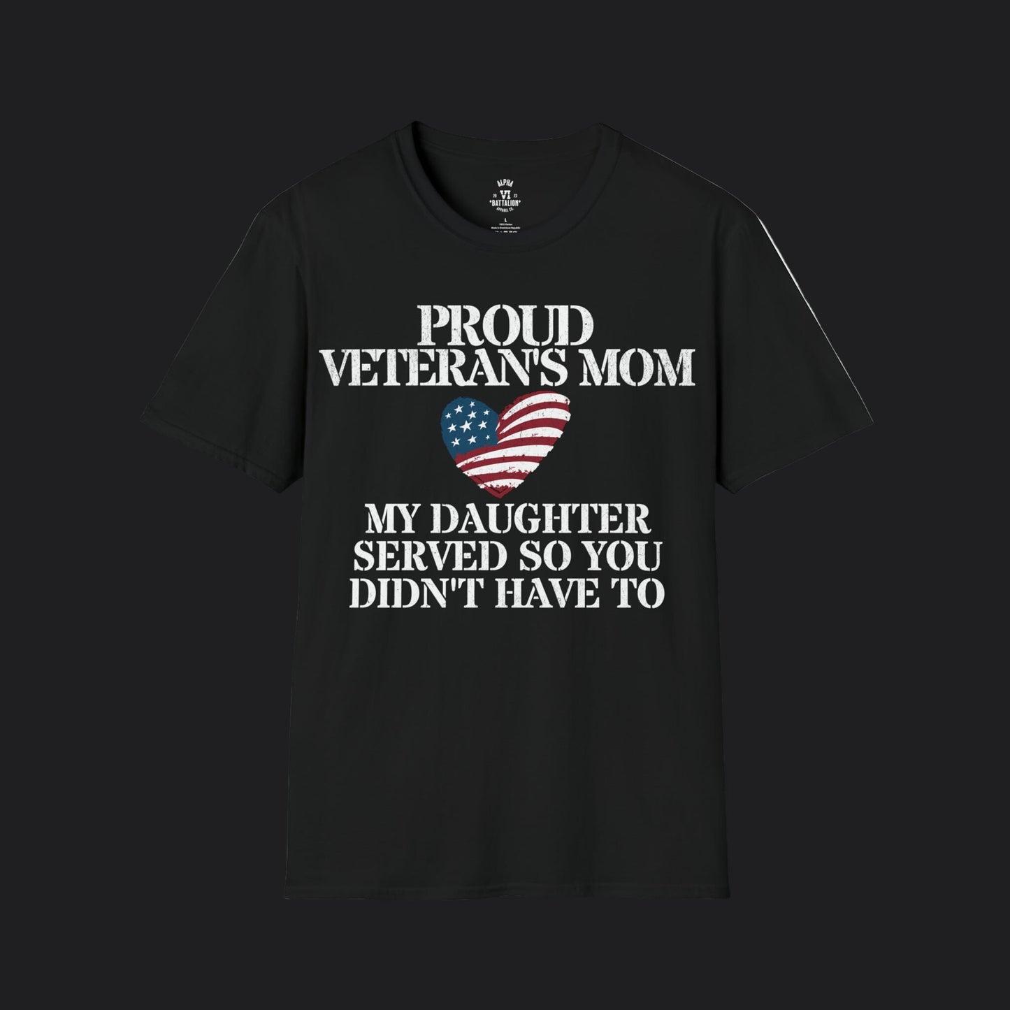 Proud Mom of Veteran Tee — My Daughter Served So You Didn't Have To