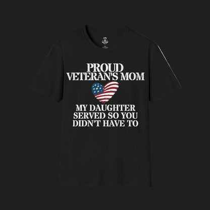 Proud Mom of Veteran Tee — My Daughter Served So You Didn't Have To
