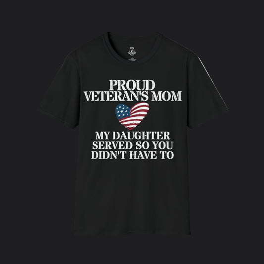 Proud Mom of Veteran Tee — My Daughter Served So You Didn't Have To