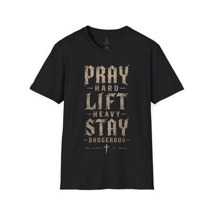 Pray Hard Lift Heavy Stay Dangerous Tee