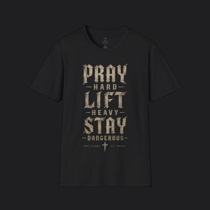 Pray Hard Lift Heavy Stay Dangerous Tee