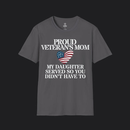 Proud Mom of Veteran Tee — My Daughter Served So You Didn't Have To
