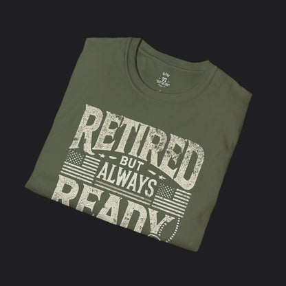 Retired But Always Ready Tee — Military Retirement Veteran T-Shirt