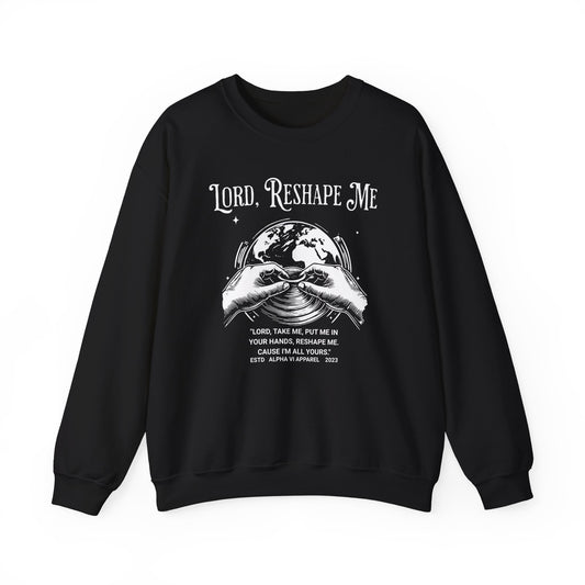 Lord Reshape Me Sweatshirt