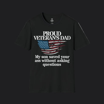 Proud Dad of Veteran Tee — My Son Saved Your Ass Without Asking Questions