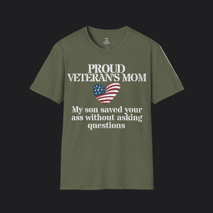 Proud Mom of Veteran Tee — My Son Saved Your Ass Without Asking Questions