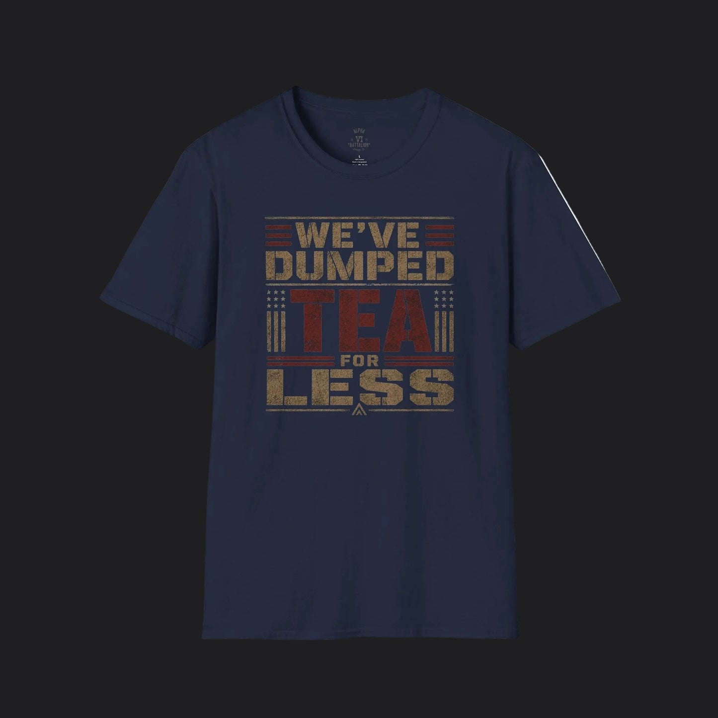 We've Dumped Tea For Less Tee — Patriotic American Humor T-Shirt