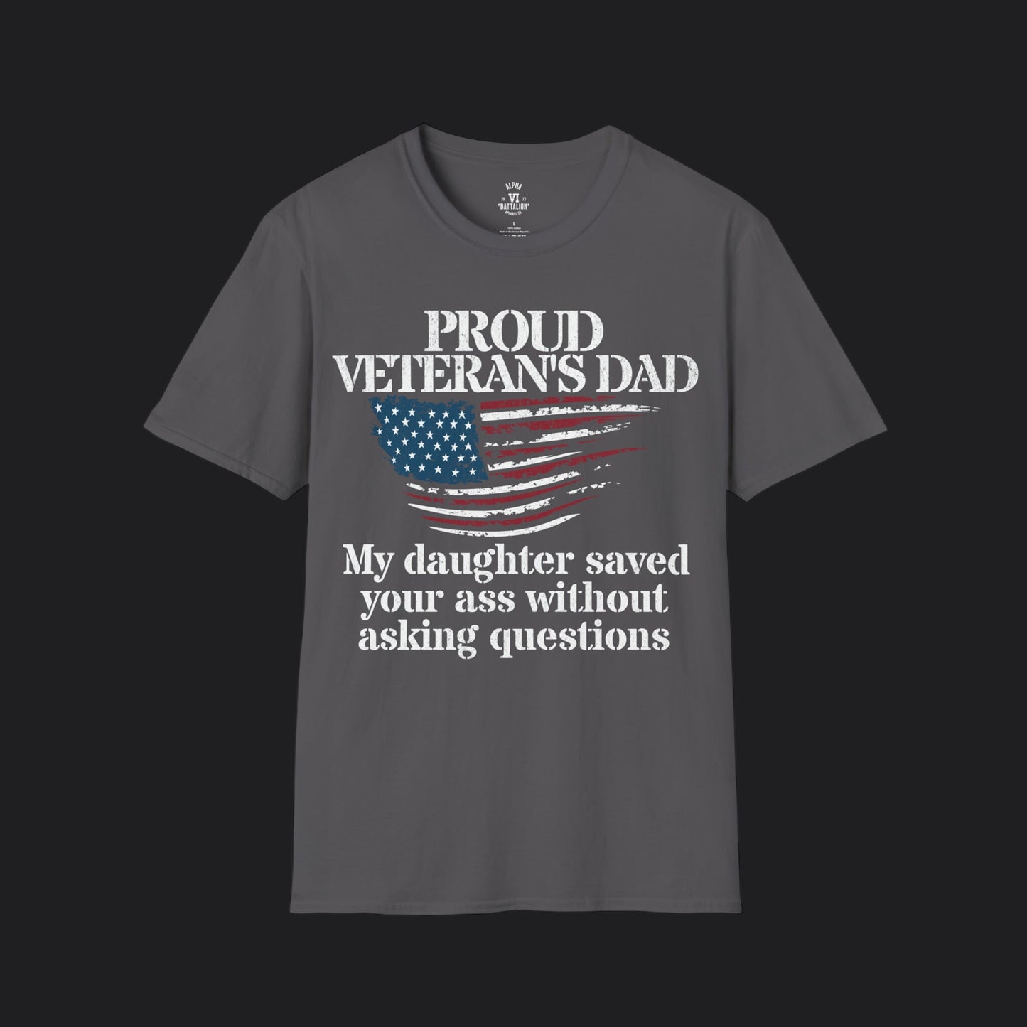 Proud Dad of Veteran Tee — My Daughter Saved Your Ass Without Asking Questions
