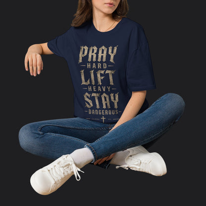 Pray Hard Lift Heavy Stay Dangerous Tee
