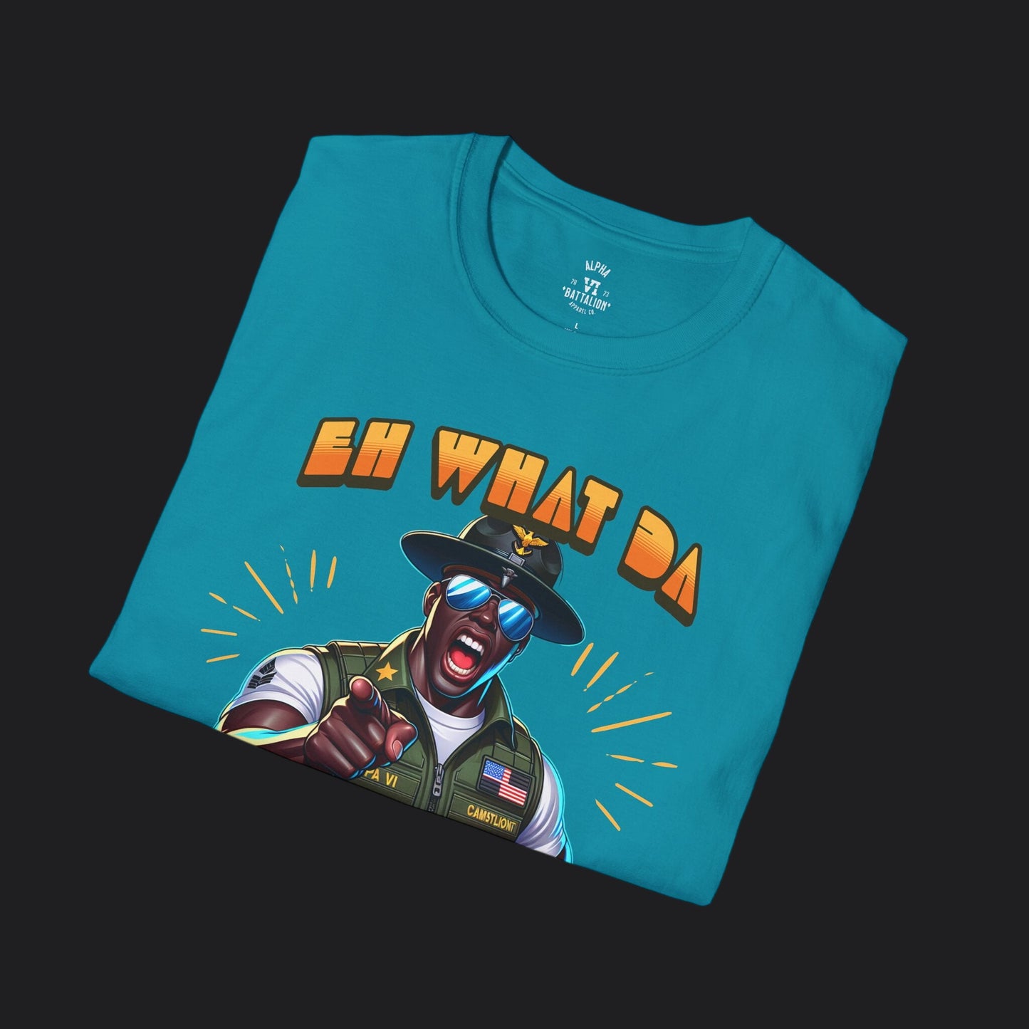 Eh What Da Freak Drill Instructor Tee — Military Humor Veteran T-Shirt