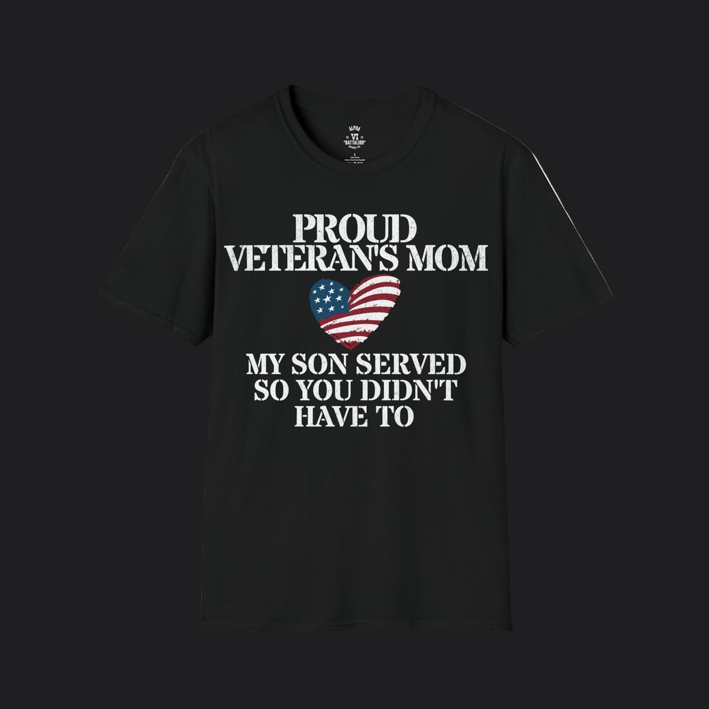 Proud Mom of Veteran Tee — My Son Served So You Didn't Have To
