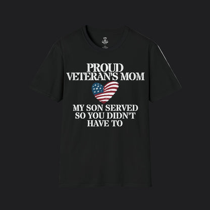Proud Mom of Veteran Tee — My Son Served So You Didn't Have To