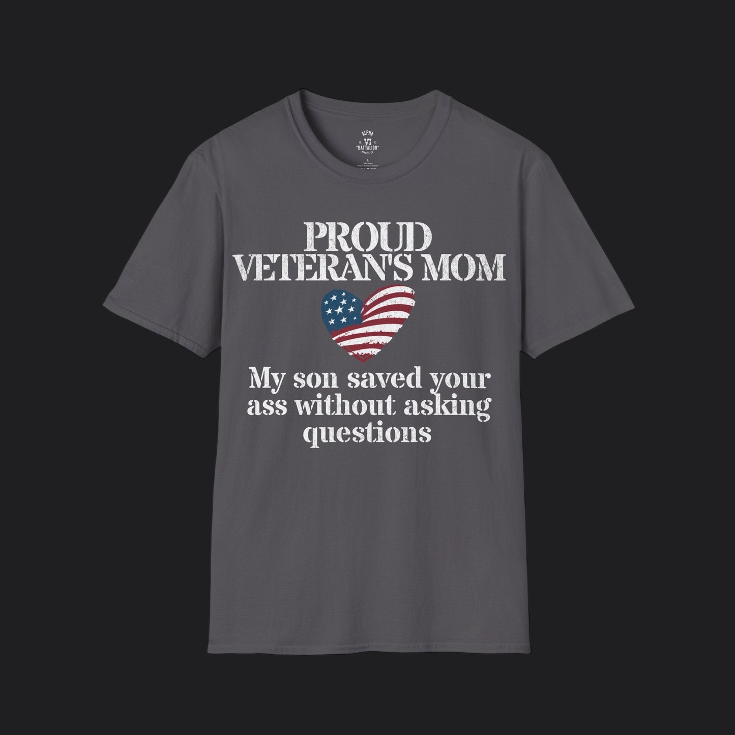 Proud Mom of Veteran Tee — My Son Saved Your Ass Without Asking Questions