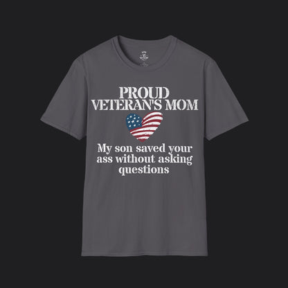 Proud Mom of Veteran Tee — My Son Saved Your Ass Without Asking Questions