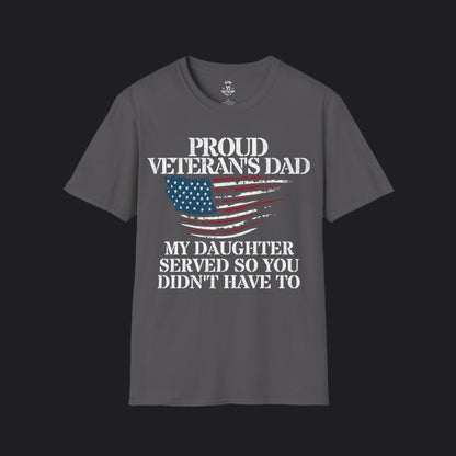 Proud Dad of Veteran Tee — My Daughter Served So You Didn't Have To