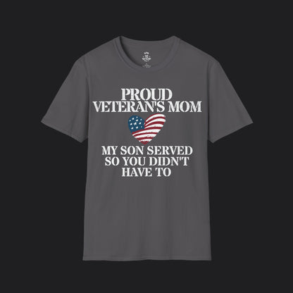 Proud Mom of Veteran Tee — My Son Served So You Didn't Have To