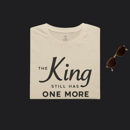 The King Still Has One More Move Tee — Dark Text