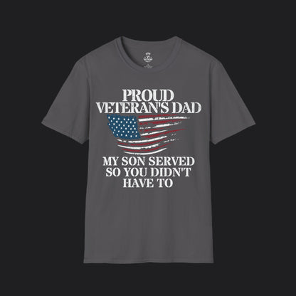 Proud Dad of Veteran Tee — My Son Served So You Didn't Have To
