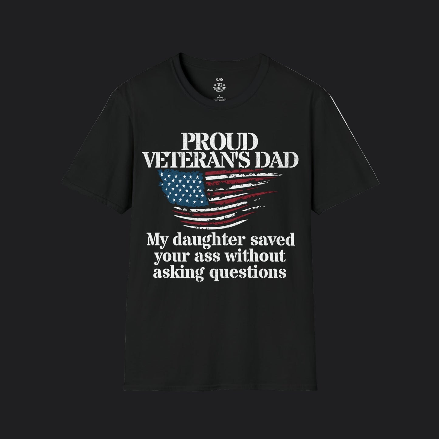 Proud Dad of Veteran Tee — My Daughter Saved Your Ass Without Asking Questions