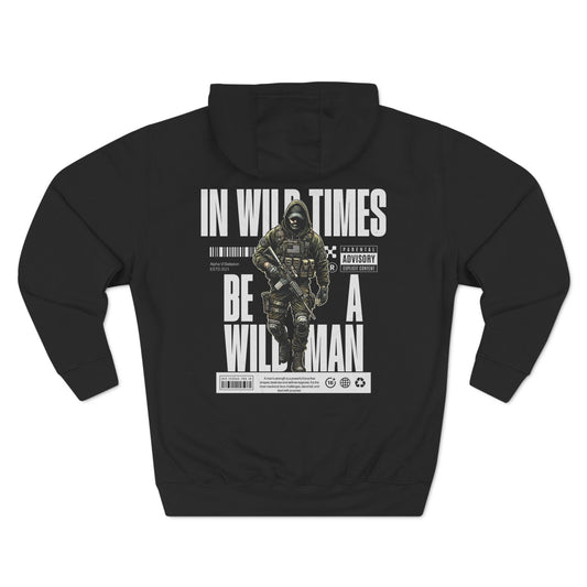 In Wild Times, Be a Wild Man Hoodie