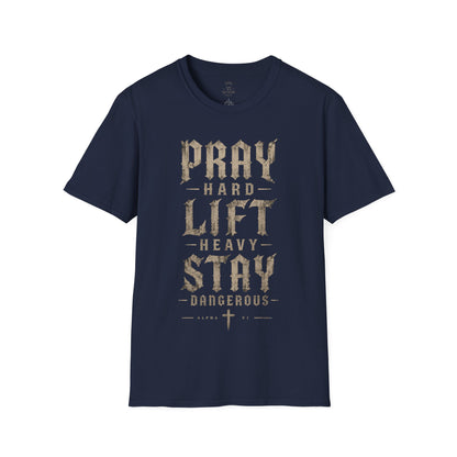 Pray Hard Lift Heavy Stay Dangerous Tee