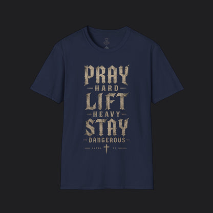 Pray Hard Lift Heavy Stay Dangerous Tee