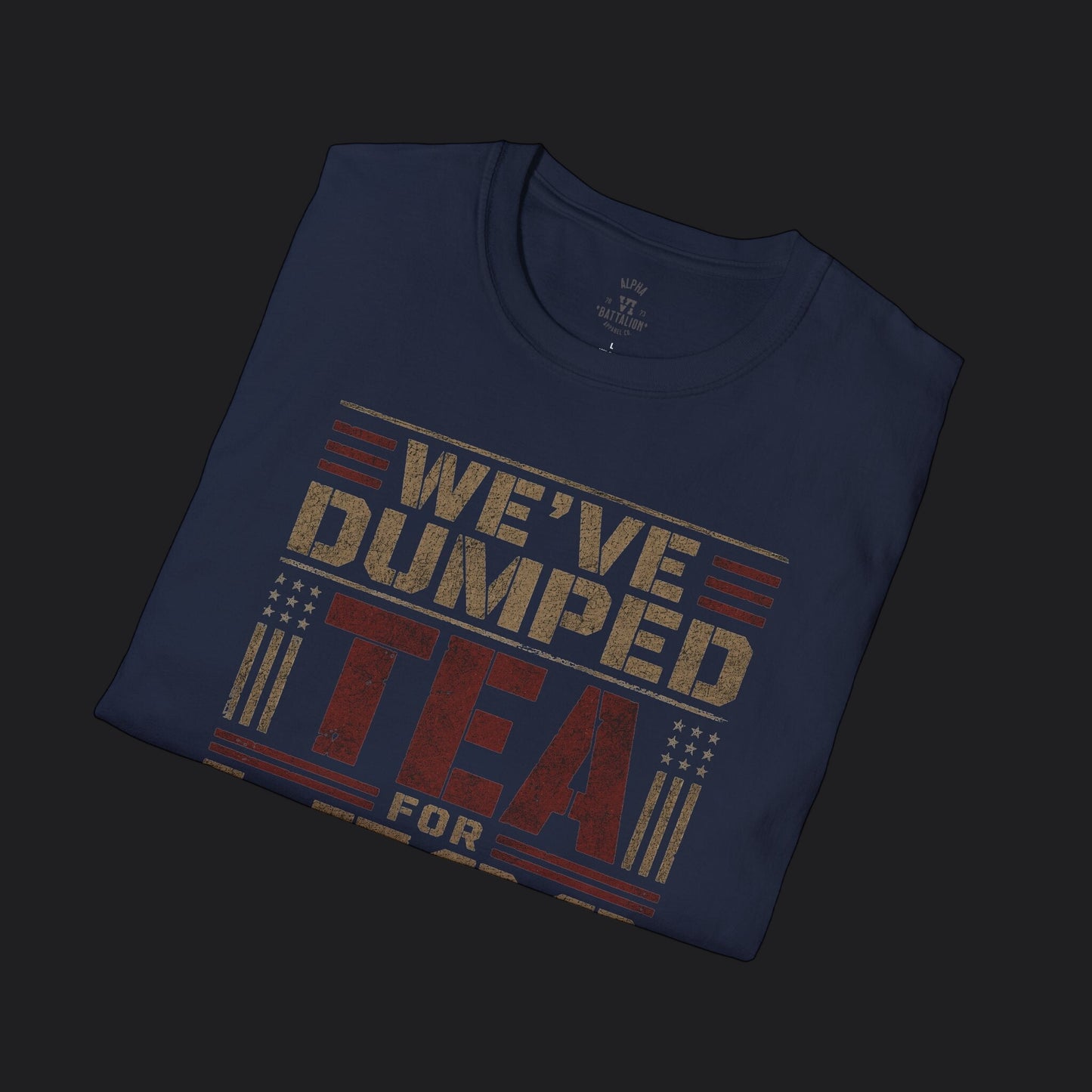 We've Dumped Tea For Less Tee — Patriotic American Humor T-Shirt