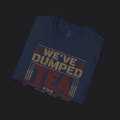 We've Dumped Tea For Less Tee — Patriotic American Humor T-Shirt
