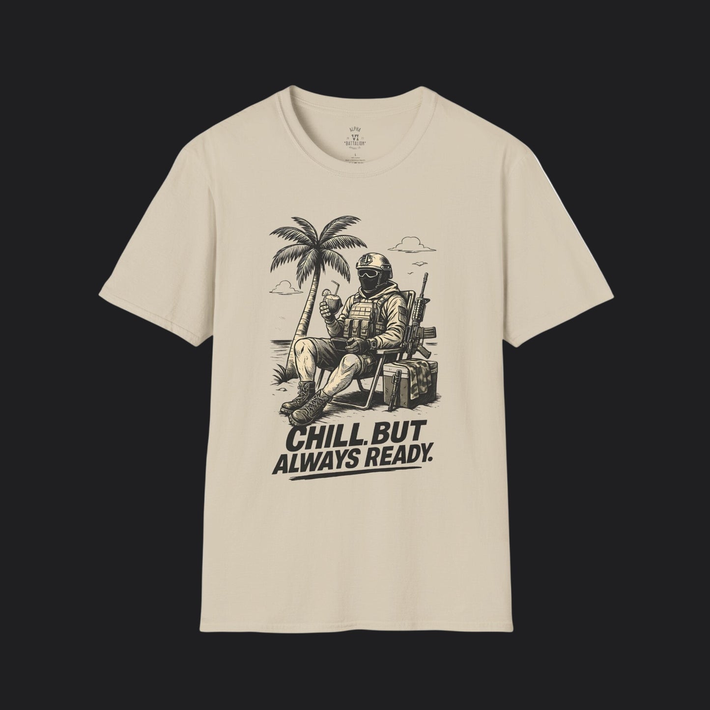 Chill But Always Ready Tee — Veteran Lifestyle Military Humor T-Shirt