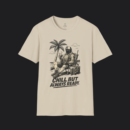 Chill But Always Ready Tee — Veteran Lifestyle Military Humor T-Shirt